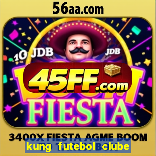 kung futebol clube dublado completo